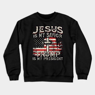 Jesus Is My Savior Trump Is My President American Flag Crewneck Sweatshirt